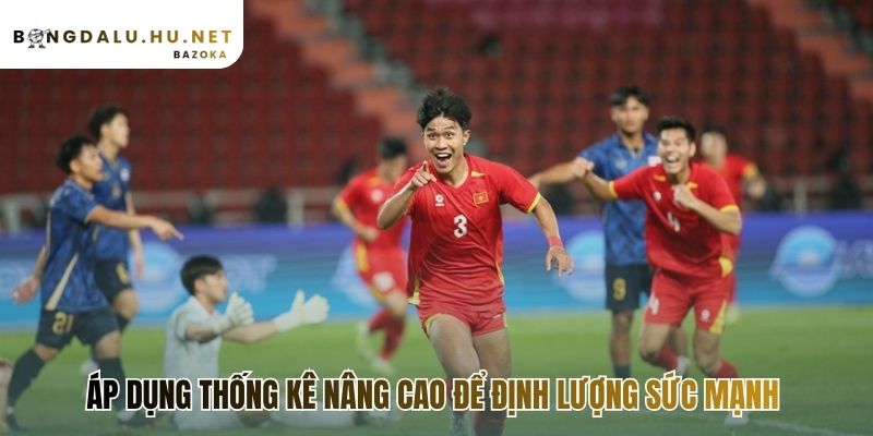 Cách đánh giá sức mạnh đội bóng trước trận đấu bằng thống kê